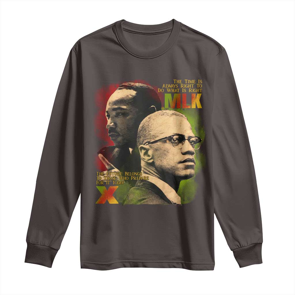 Malcolm X Martin Luther King Jr Long Sleeve Shirt The Time Is Always Right Prepare For Future Today