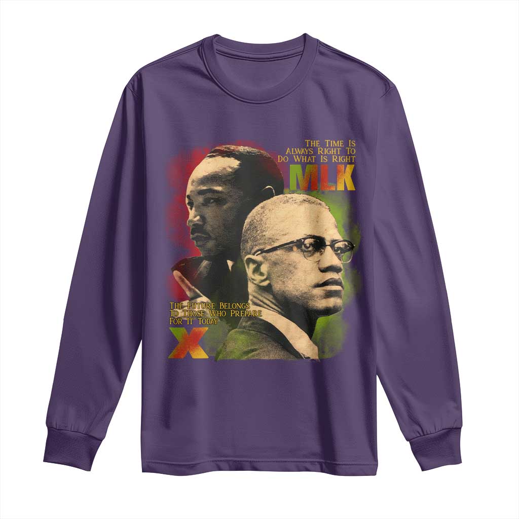 Malcolm X Martin Luther King Jr Long Sleeve Shirt The Time Is Always Right Prepare For Future Today