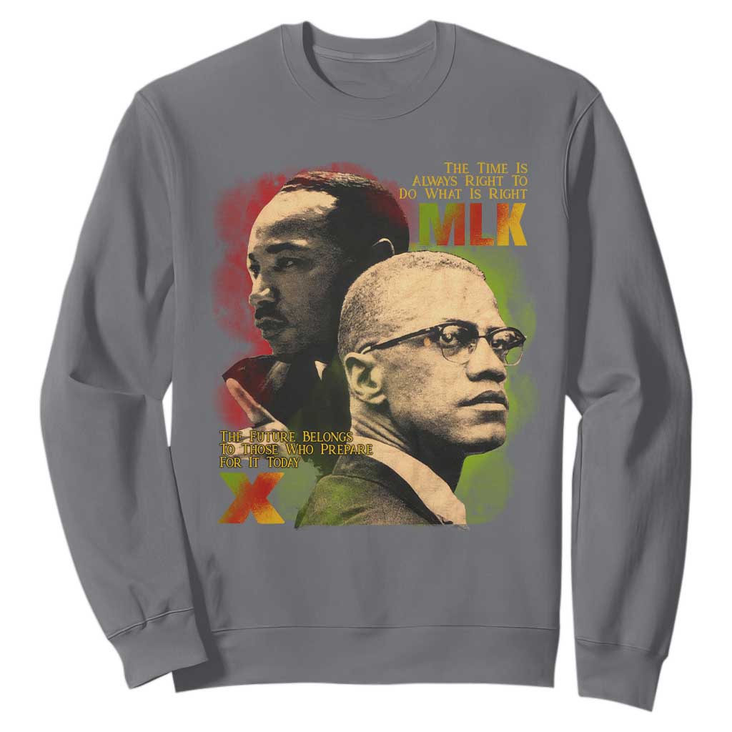 Malcolm X Martin Luther King Jr Sweatshirt The Time Is Always Right Prepare For Future Today
