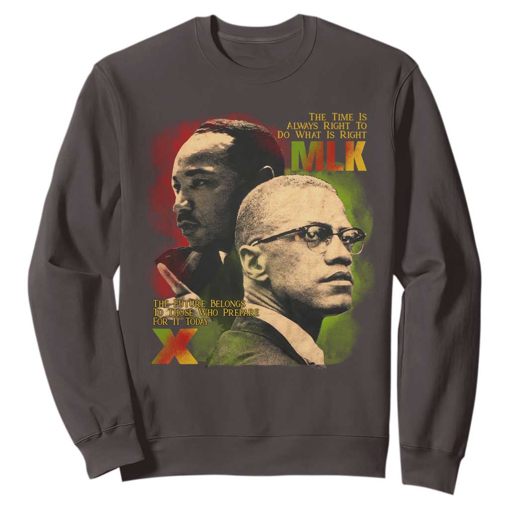 Malcolm X Martin Luther King Jr Sweatshirt The Time Is Always Right Prepare For Future Today