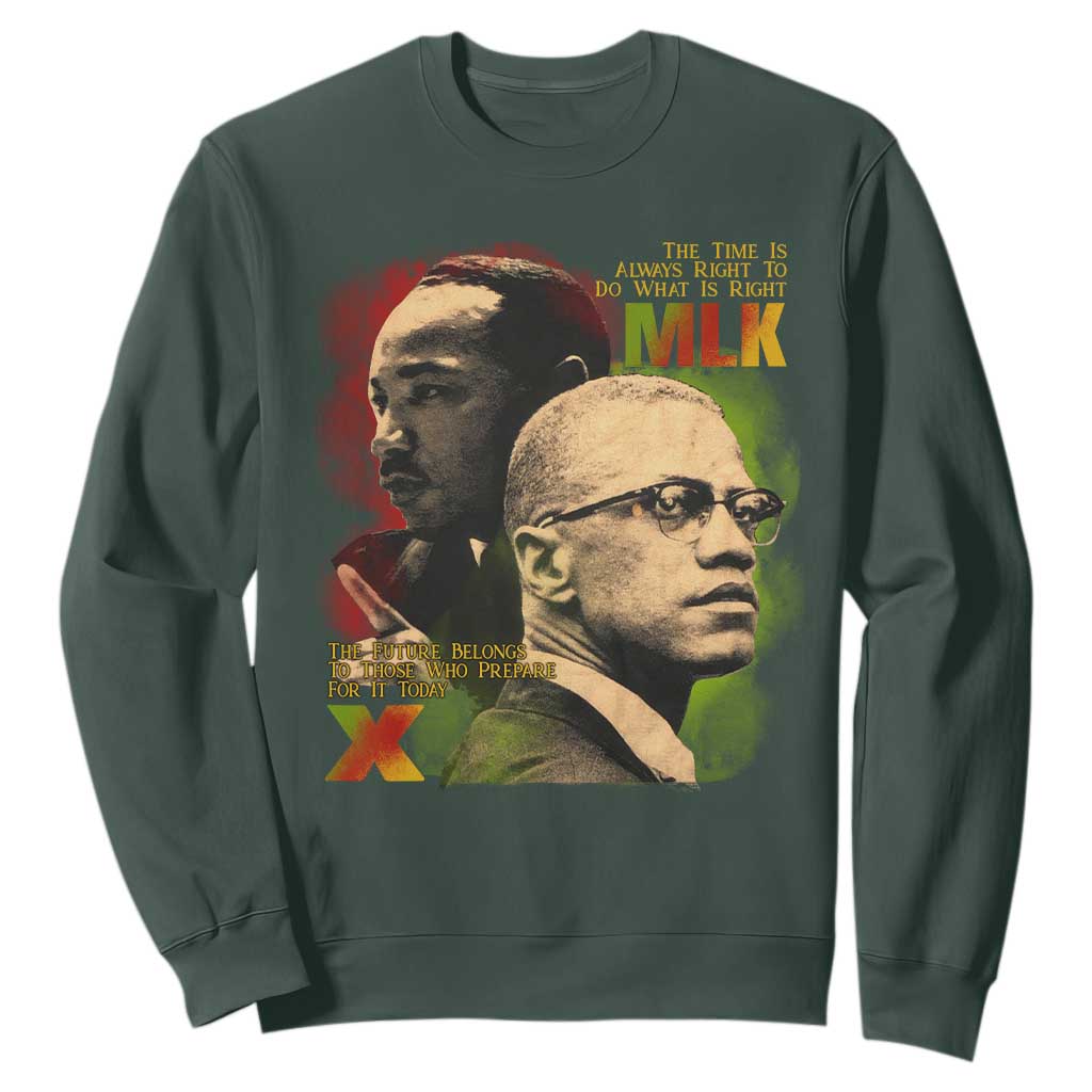 Malcolm X Martin Luther King Jr Sweatshirt The Time Is Always Right Prepare For Future Today