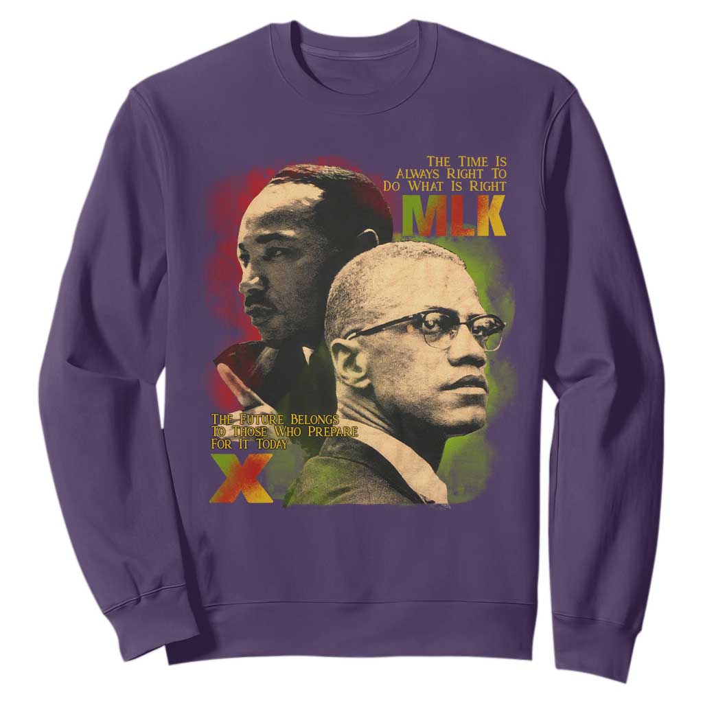 Malcolm X Martin Luther King Jr Sweatshirt The Time Is Always Right Prepare For Future Today