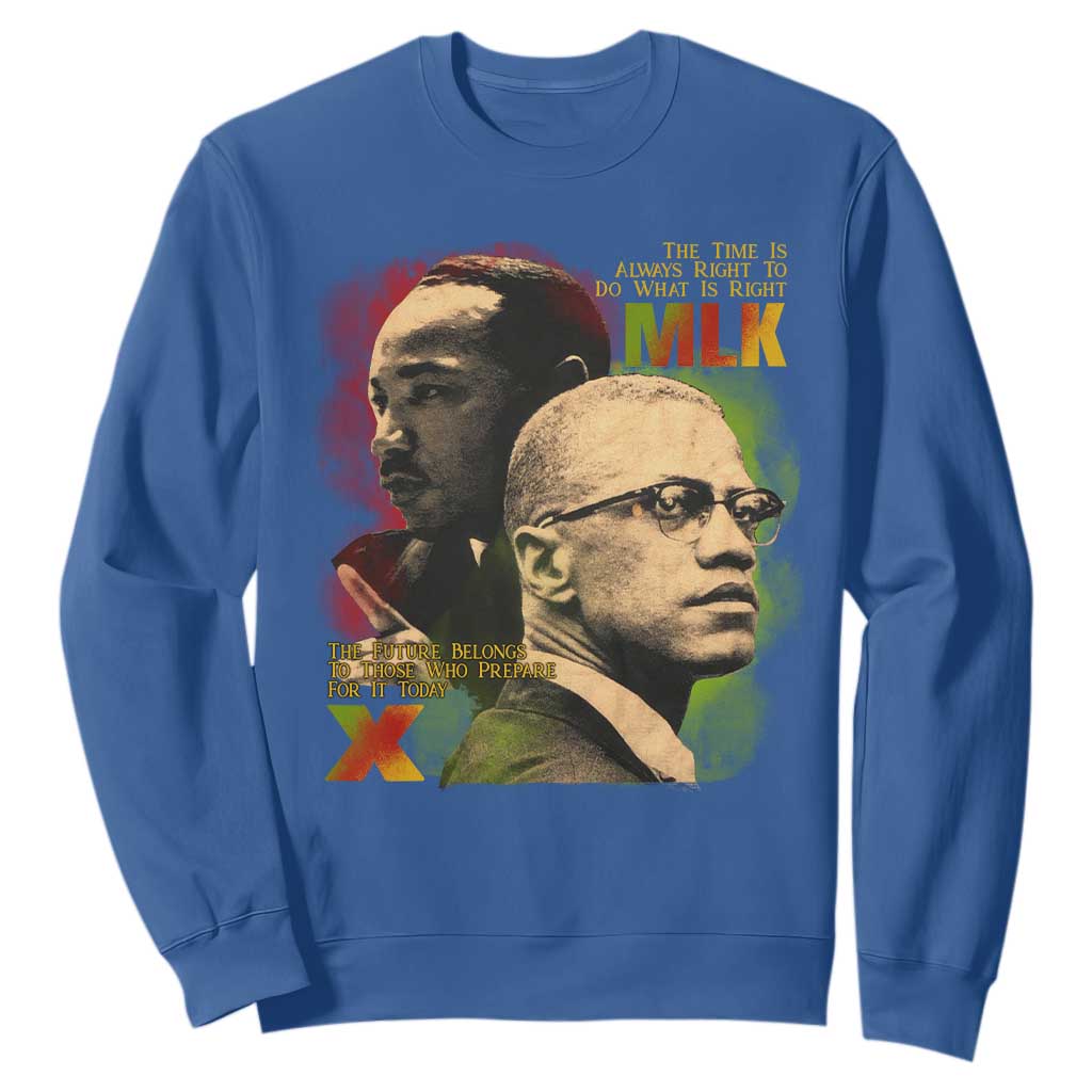 Malcolm X Martin Luther King Jr Sweatshirt The Time Is Always Right Prepare For Future Today