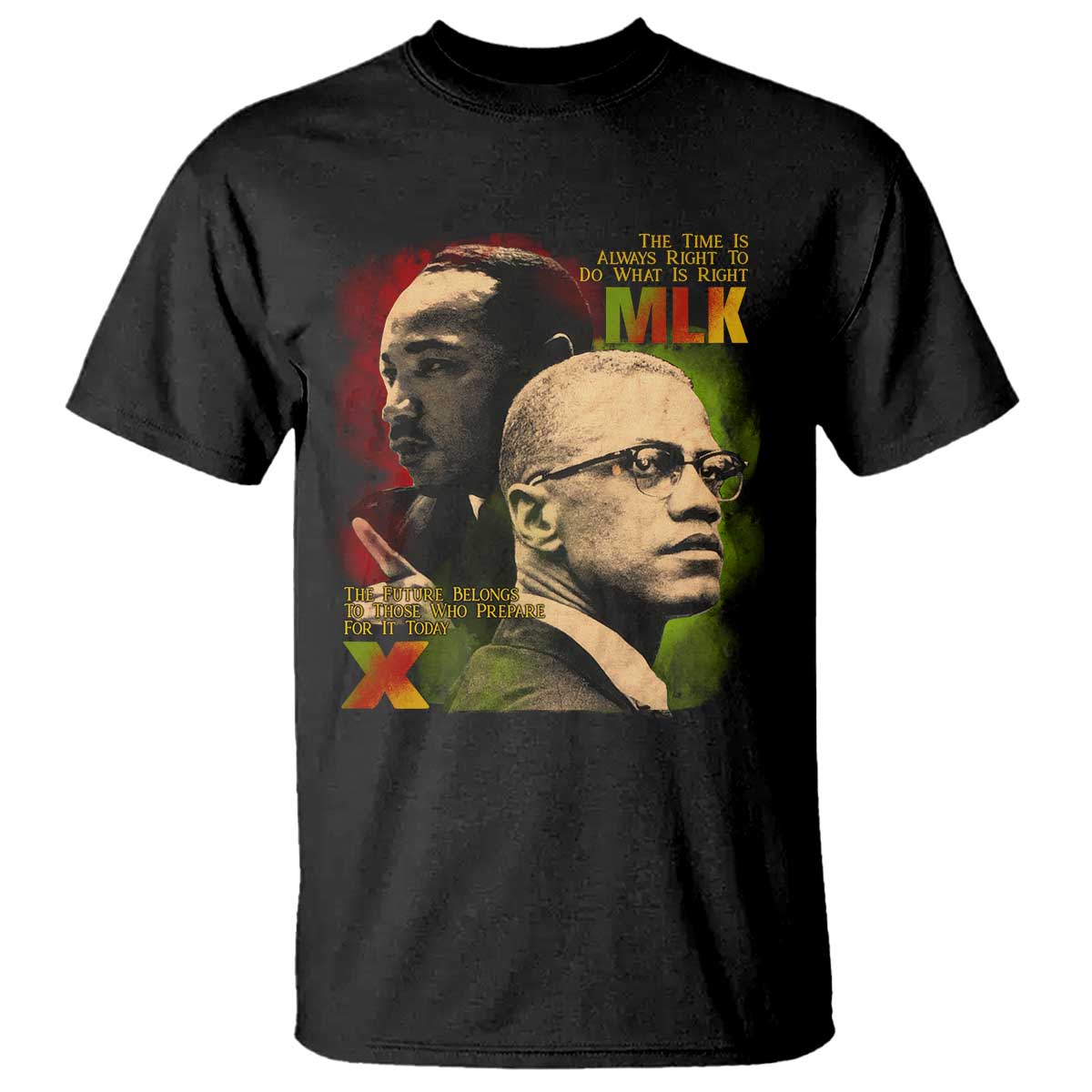 Malcolm X Martin Luther King Jr T Shirt The Time Is Always Right Prepare For Future Today