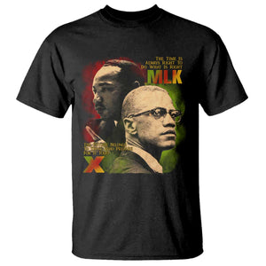 Malcolm X Martin Luther King Jr T Shirt The Time Is Always Right Prepare For Future Today