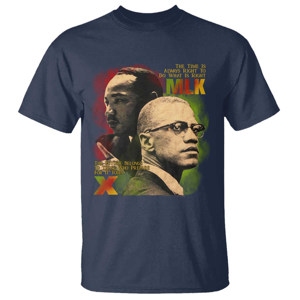 Malcolm X Martin Luther King Jr T Shirt The Time Is Always Right Prepare For Future Today