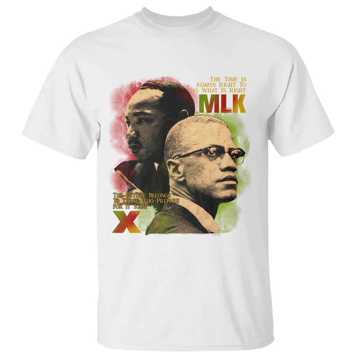 Malcolm X Martin Luther King Jr T Shirt The Time Is Always Right Prepare For Future Today