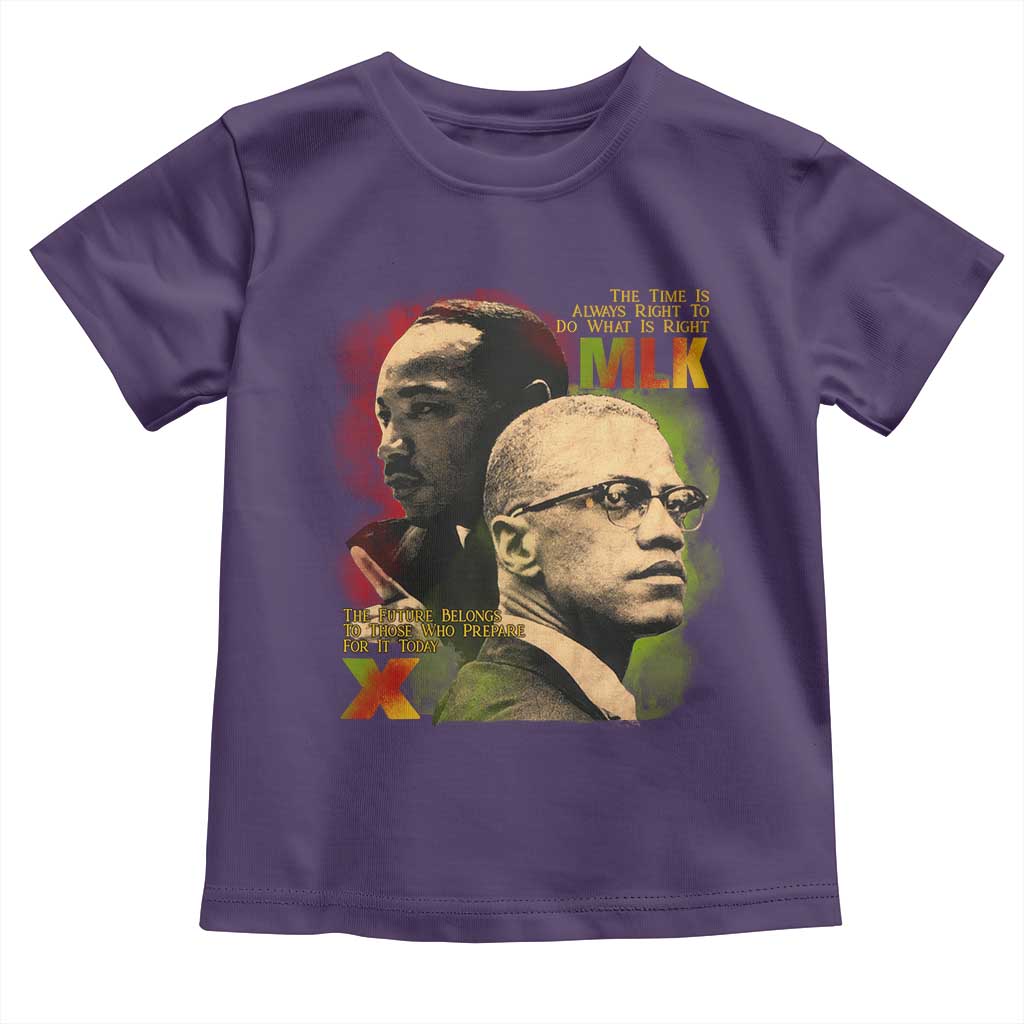 Malcolm X Martin Luther King Jr Toddler T Shirt The Time Is Always Right Prepare For Future Today