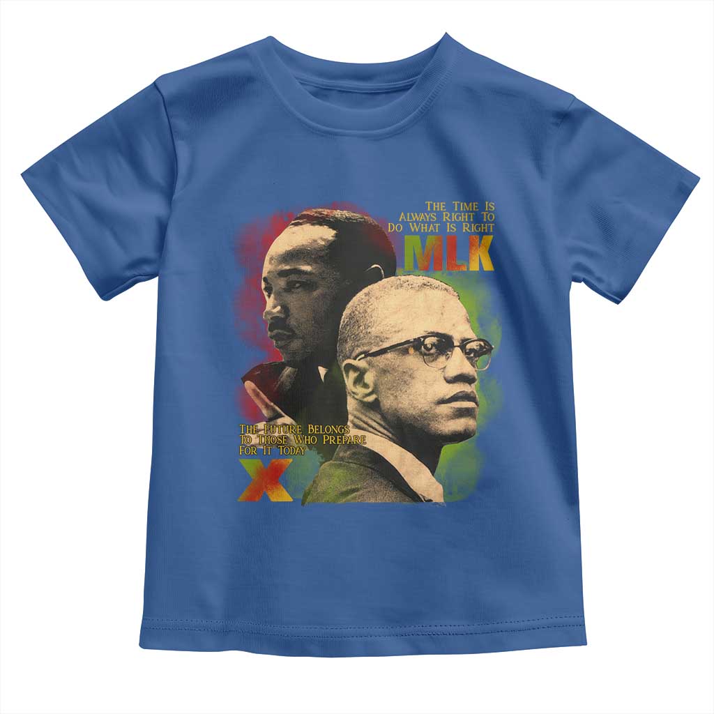 Malcolm X Martin Luther King Jr Toddler T Shirt The Time Is Always Right Prepare For Future Today