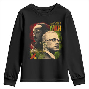 Malcolm X Martin Luther King Jr Youth Sweatshirt The Time Is Always Right Prepare For Future Today