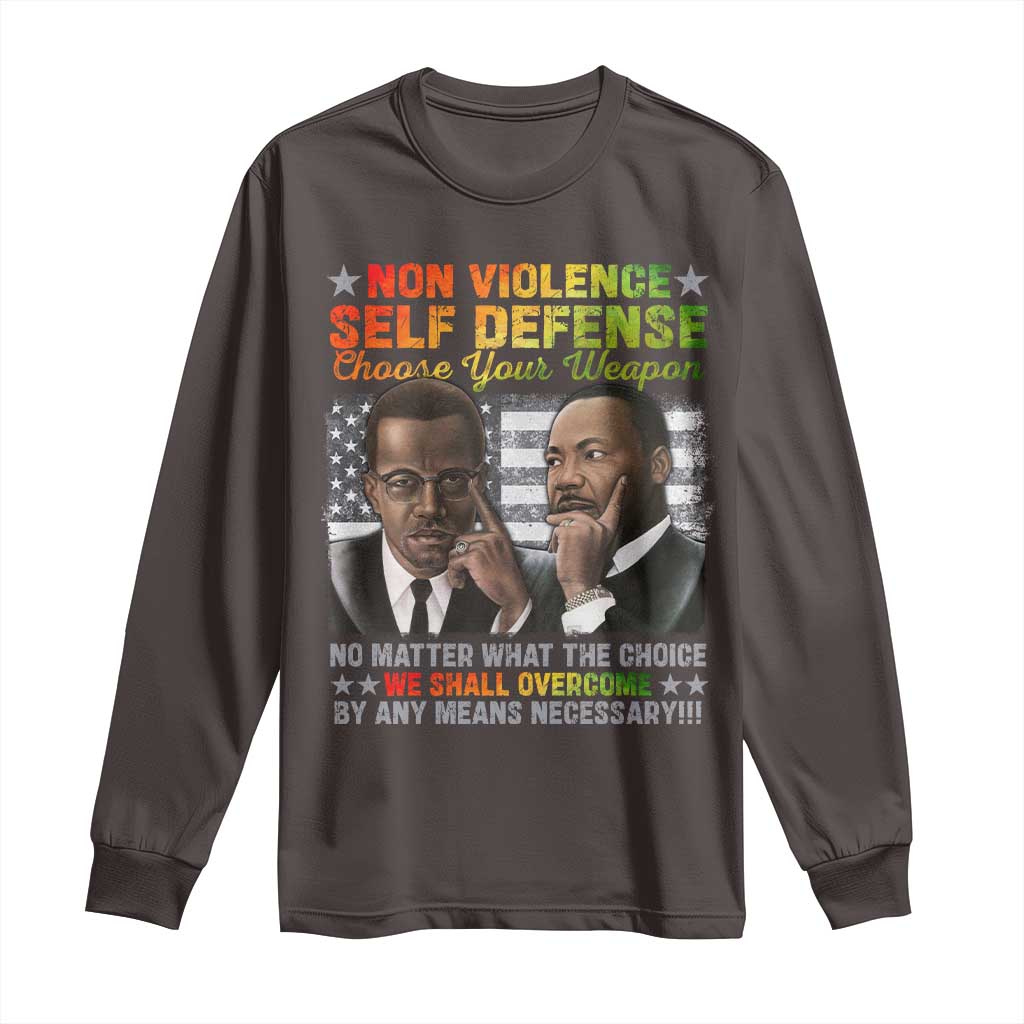 Malcolm X Martin Luther King Jr Long Sleeve Shirt Choose Your Weapon No Matter What The Choice