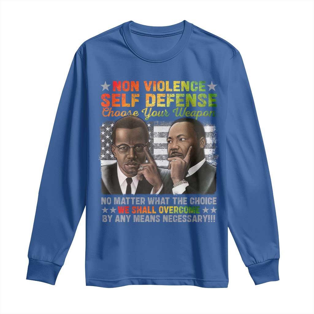 Malcolm X Martin Luther King Jr Long Sleeve Shirt Choose Your Weapon No Matter What The Choice