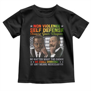 Malcolm X Martin Luther King Jr Toddler T Shirt Choose Your Weapon No Matter What The Choice