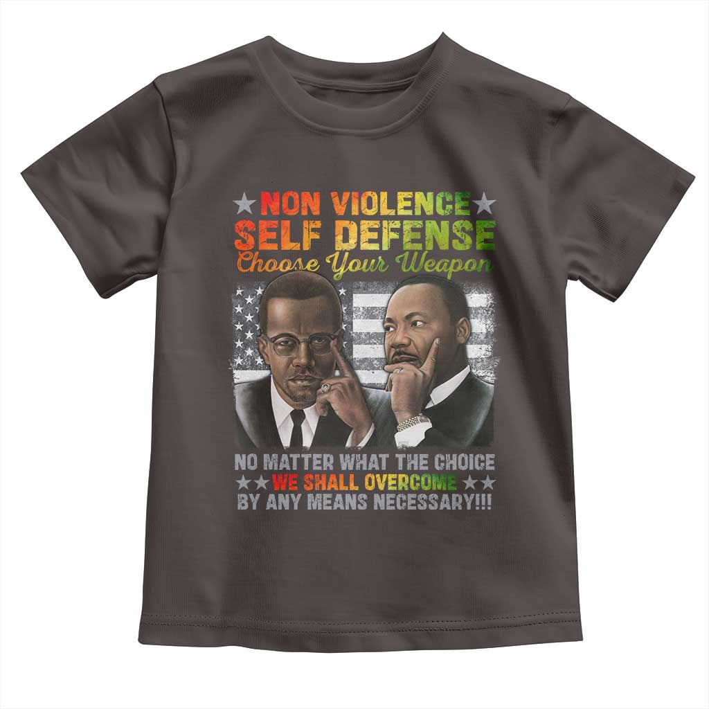 Malcolm X Martin Luther King Jr Toddler T Shirt Choose Your Weapon No Matter What The Choice
