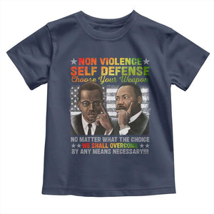 Malcolm X Martin Luther King Jr Toddler T Shirt Choose Your Weapon No Matter What The Choice