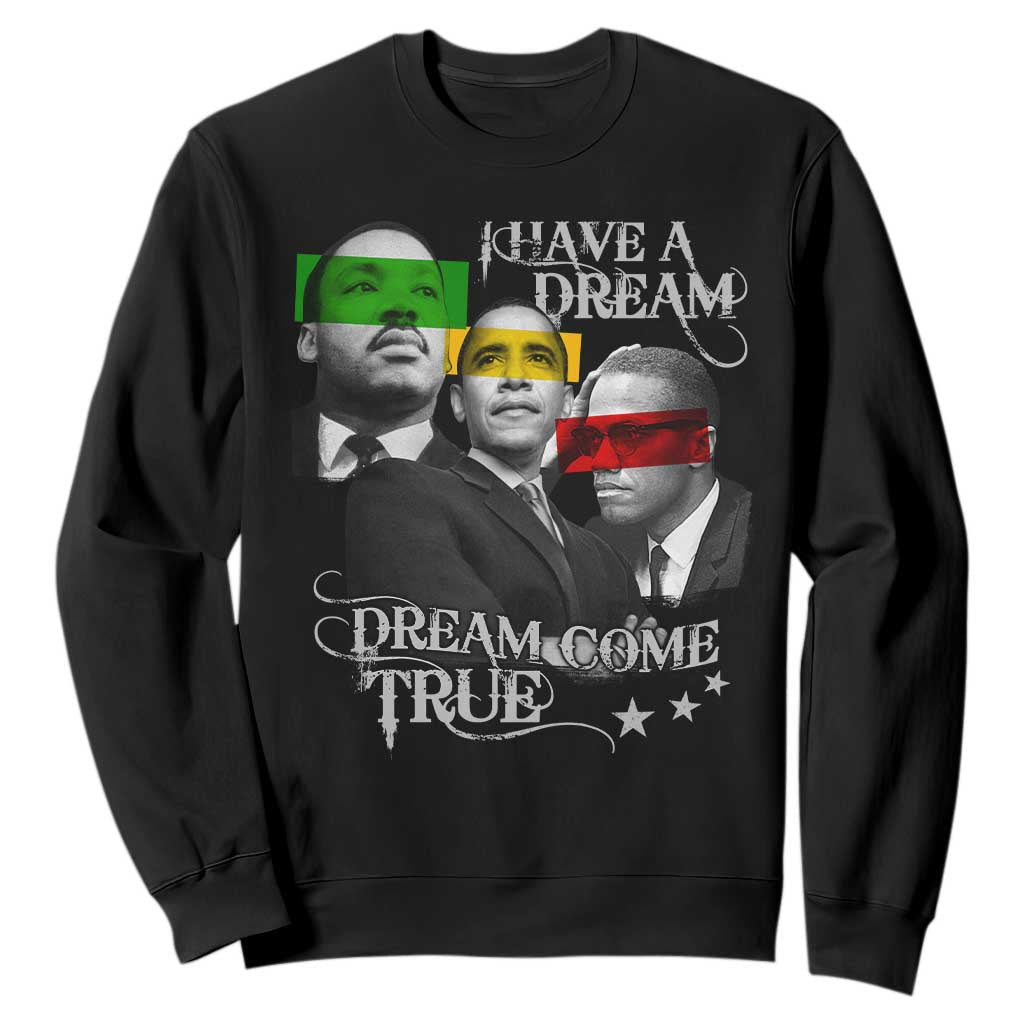 Obama MLK Malcolm X Sweatshirt Dreams Come True Black History Pride