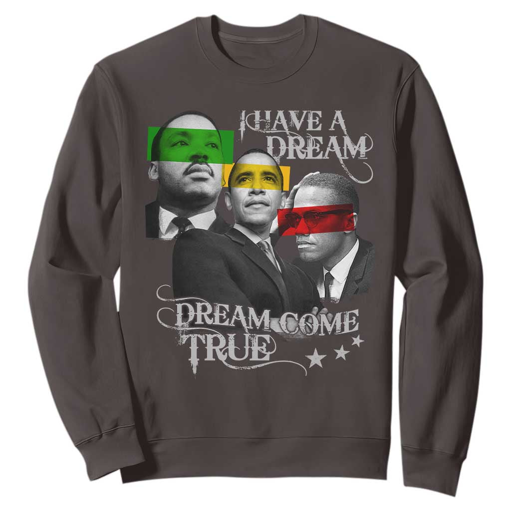 Obama MLK Malcolm X Sweatshirt Dreams Come True Black History Pride