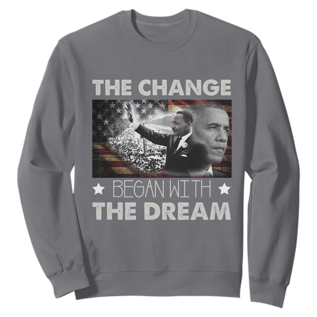 MLK Obama Sweatshirt The Change Began With The Dream