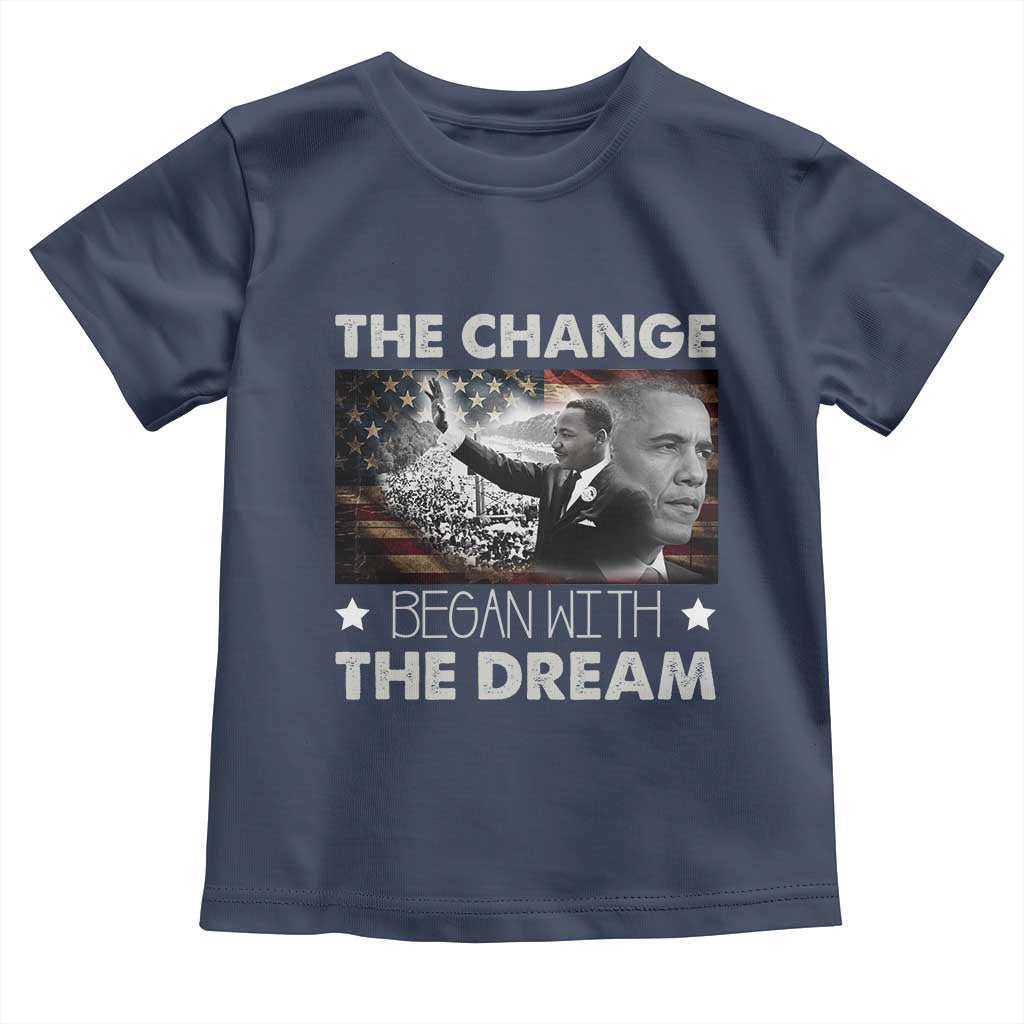 MLK Obama Toddler T Shirt The Change Began With The Dream