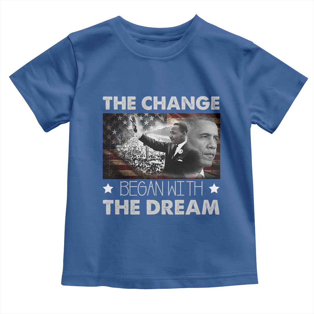 MLK Obama Toddler T Shirt The Change Began With The Dream