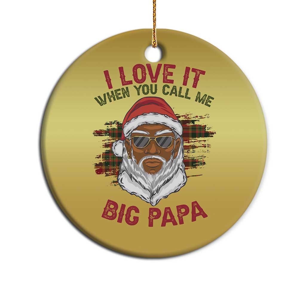 African American Christmas Santa Kwanzaa Christmas Ornament I Love It When You Call Me Big Papa