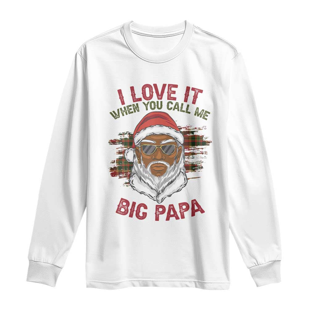 African American Christmas Santa Kwanzaa Long Sleeve Shirt I Love It When You Call Me Big Papa