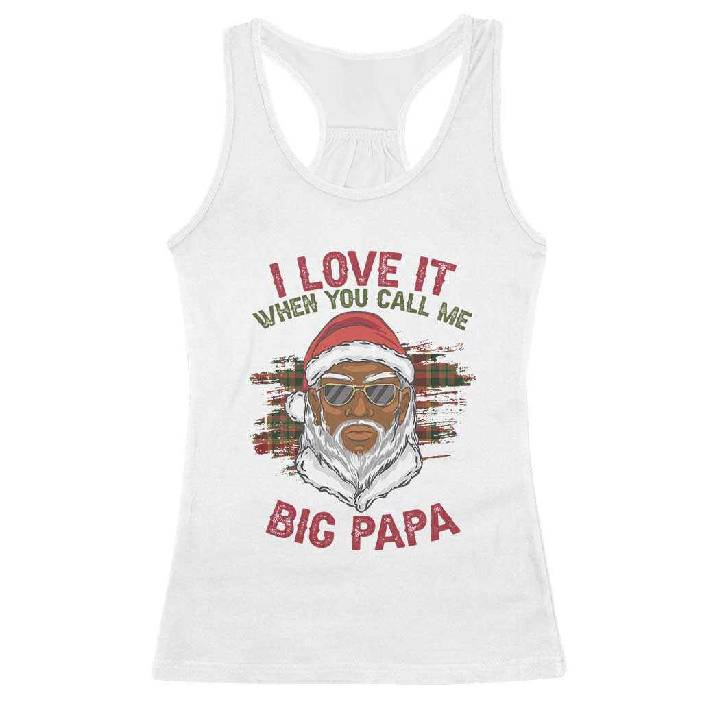 African American Christmas Santa Kwanzaa Racerback Tank Top I Love It When You Call Me Big Papa