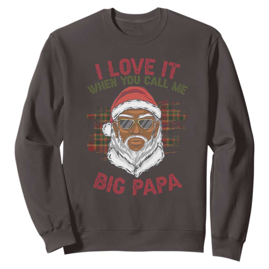 African American Christmas Santa Kwanzaa Sweatshirt I Love It When You Call Me Big Papa