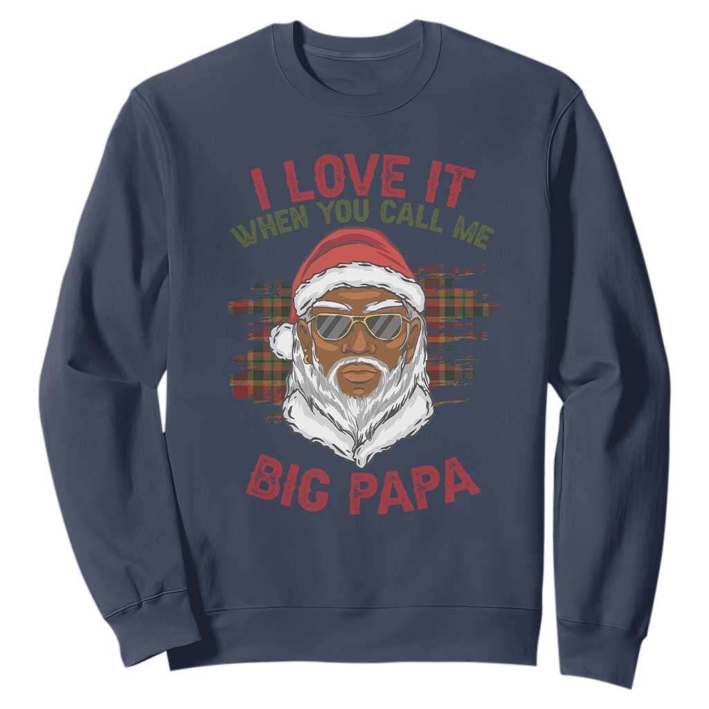 African American Christmas Santa Kwanzaa Sweatshirt I Love It When You Call Me Big Papa