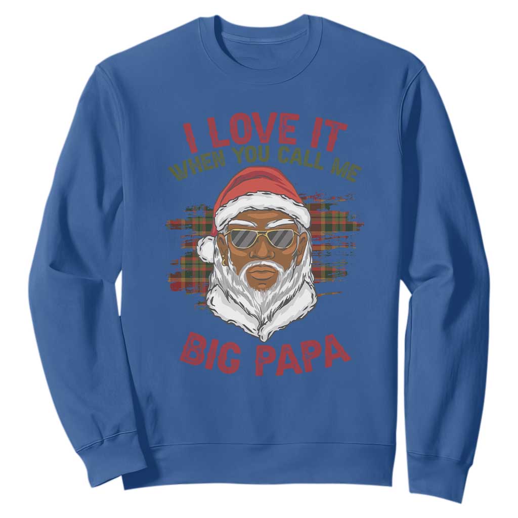 African American Christmas Santa Kwanzaa Sweatshirt I Love It When You Call Me Big Papa