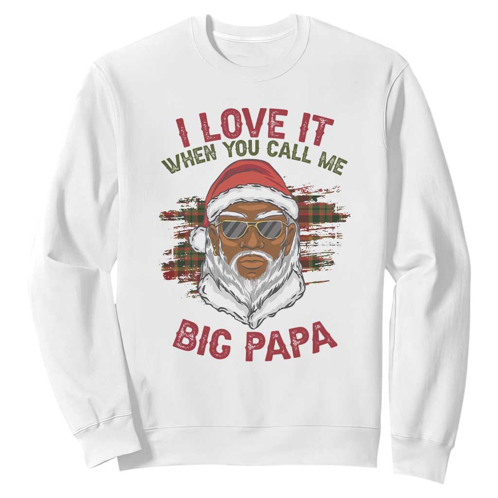 African American Christmas Santa Kwanzaa Sweatshirt I Love It When You Call Me Big Papa