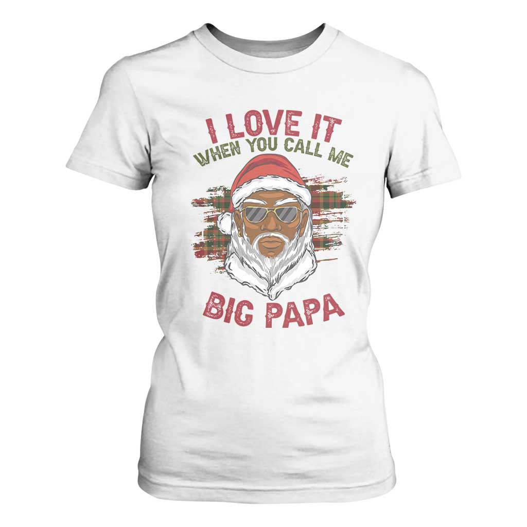 African American Christmas Santa Kwanzaa T Shirt For Women I Love It When You Call Me Big Papa