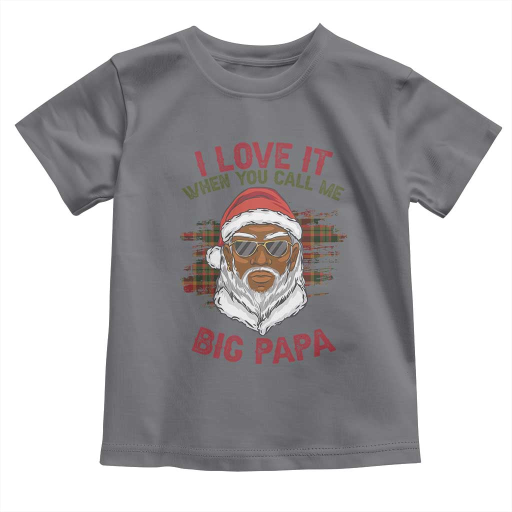 African American Christmas Santa Kwanzaa Toddler T Shirt I Love It When You Call Me Big Papa