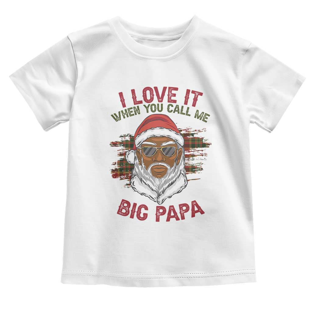 African American Christmas Santa Kwanzaa Toddler T Shirt I Love It When You Call Me Big Papa
