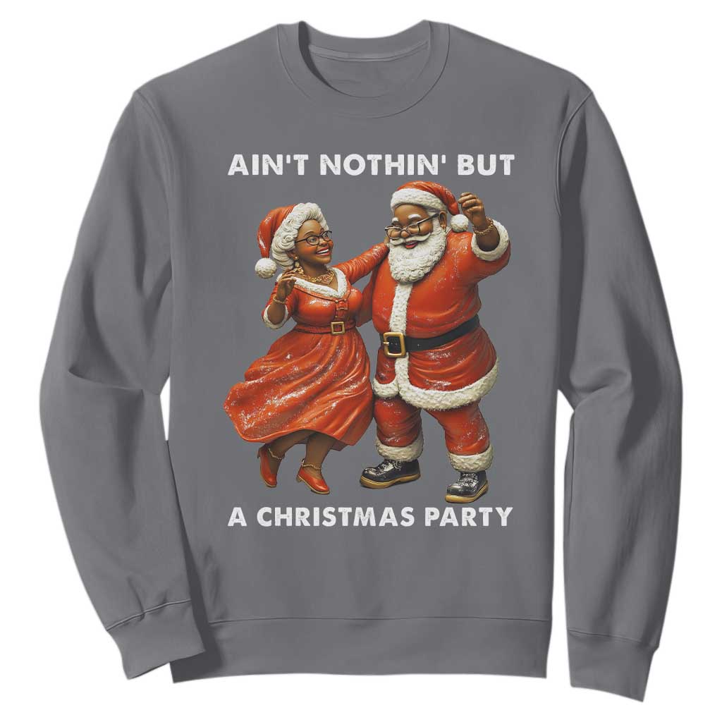 African American Christmas Sweatshirt Ain't Nothin' But A Christmas Party Mr Mrs Claus Dancing