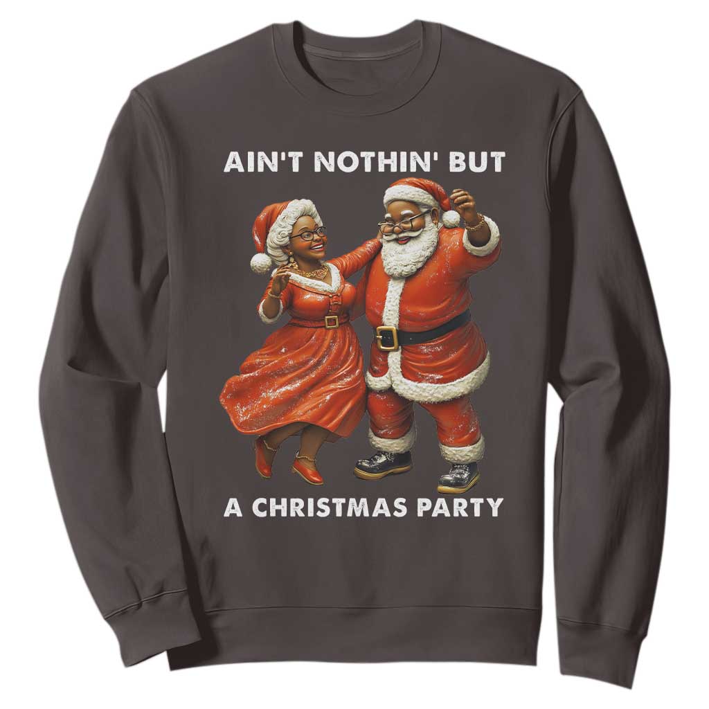 African American Christmas Sweatshirt Ain't Nothin' But A Christmas Party Mr Mrs Claus Dancing