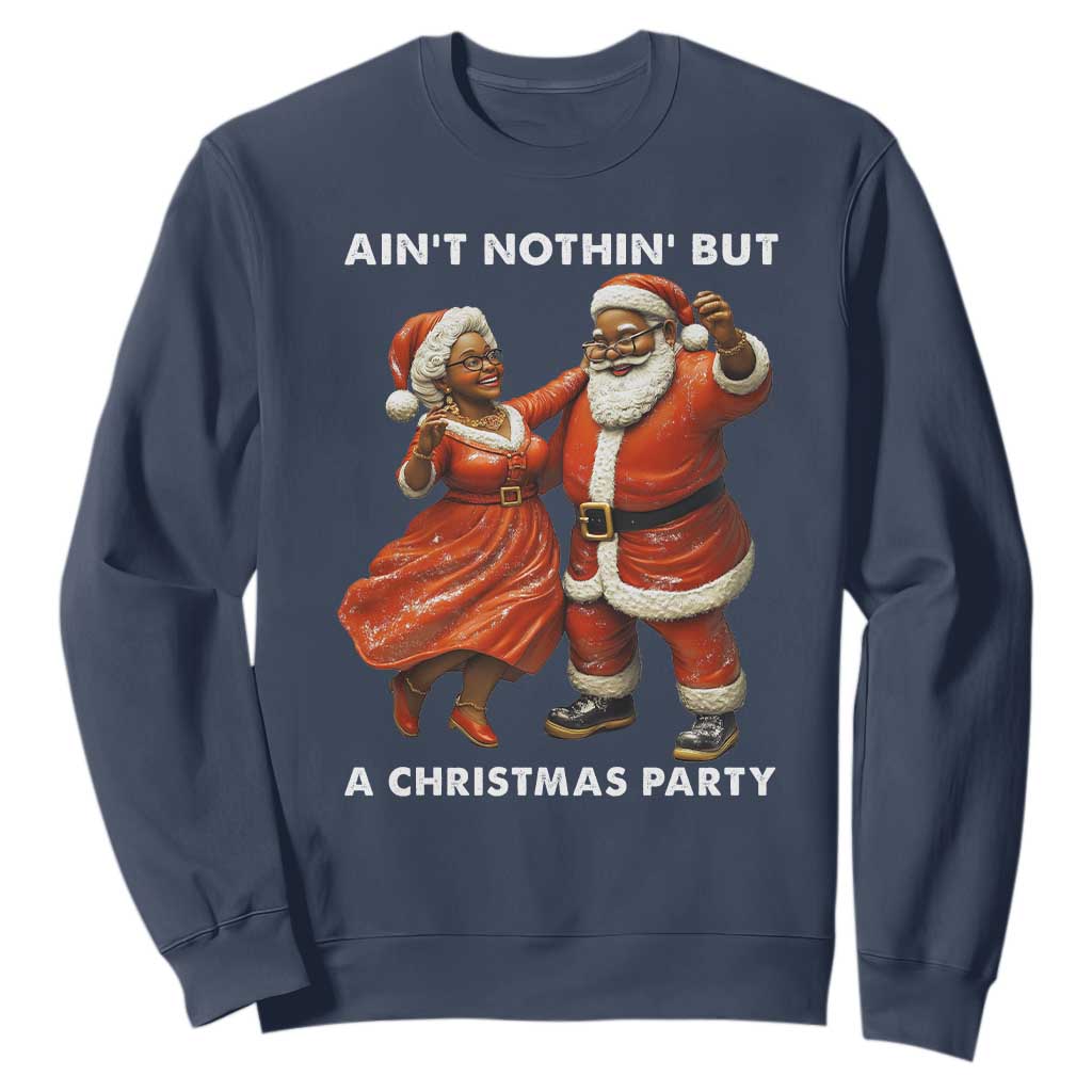 African American Christmas Sweatshirt Ain't Nothin' But A Christmas Party Mr Mrs Claus Dancing