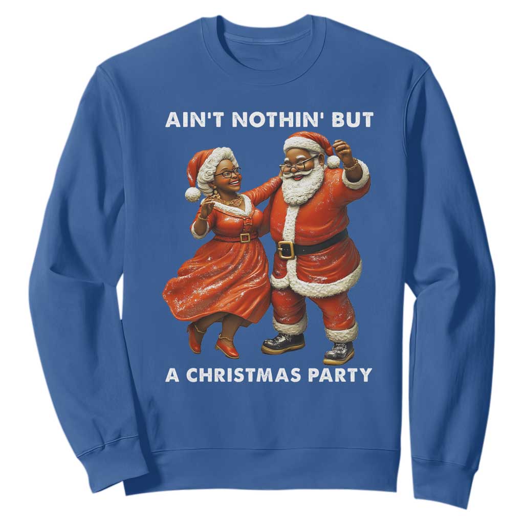 African American Christmas Sweatshirt Ain't Nothin' But A Christmas Party Mr Mrs Claus Dancing