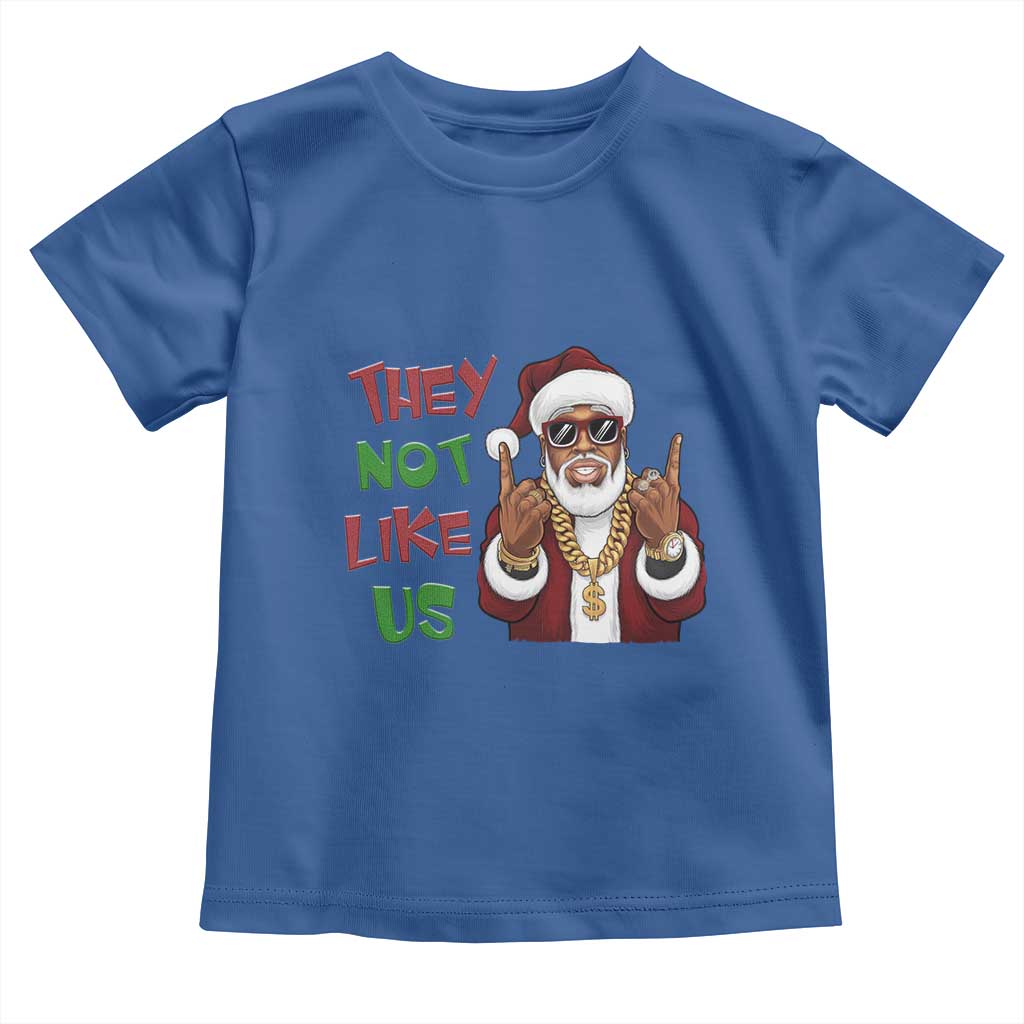 Funny Black Santa Xmas Hiphop Toddler T Shirt They Not Like Us African American Christmas