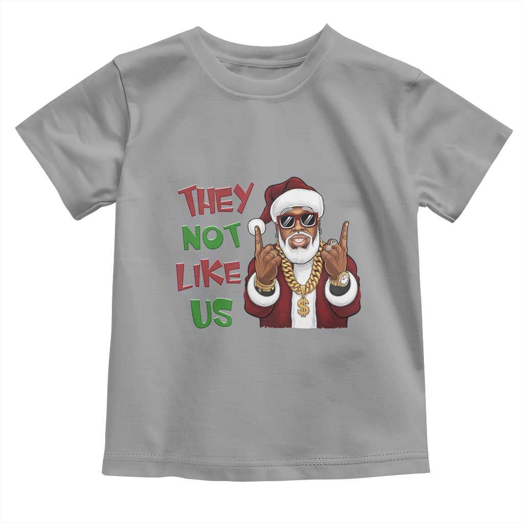 Funny Black Santa Xmas Hiphop Toddler T Shirt They Not Like Us African American Christmas