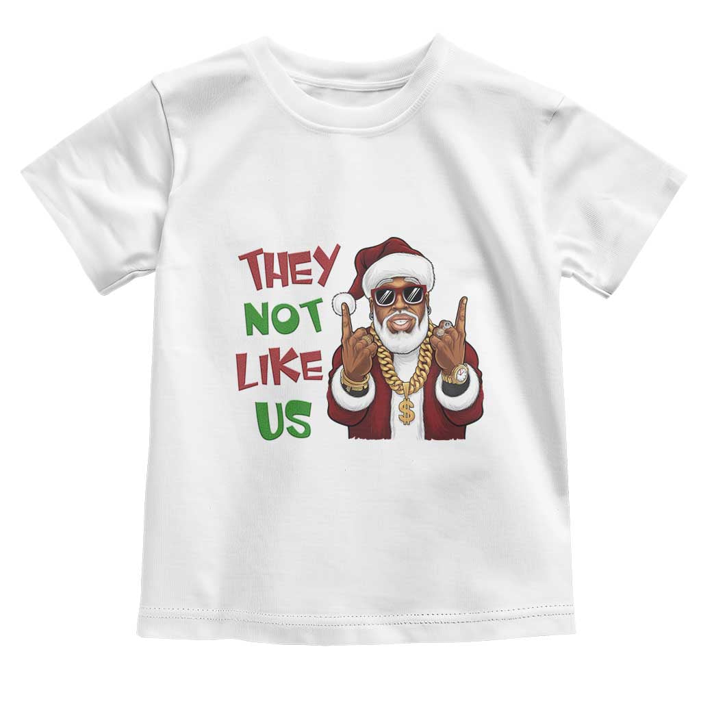 Funny Black Santa Xmas Hiphop Toddler T Shirt They Not Like Us African American Christmas