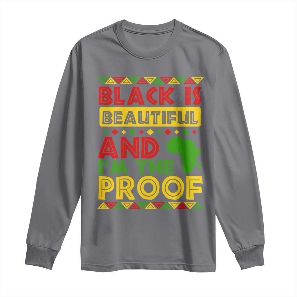 Black Pide Long Sleeve Shirt Black Is Beautiful And I'm The Proof Black History Month
