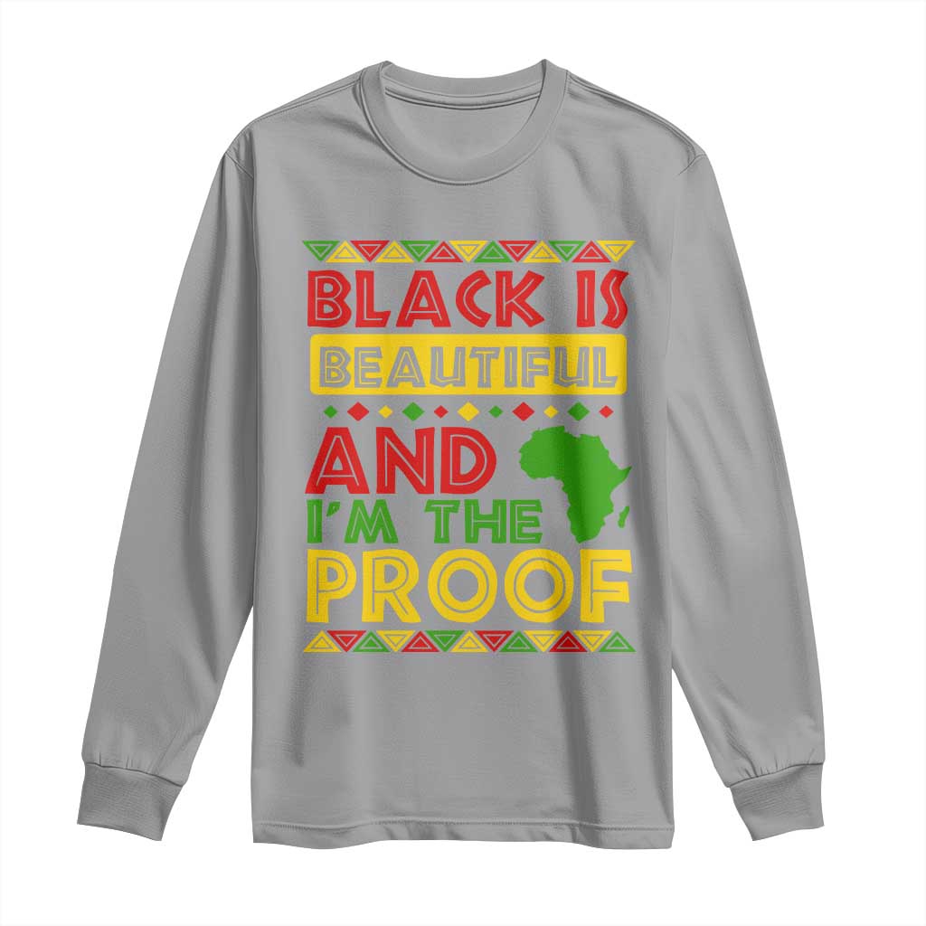 Black Pide Long Sleeve Shirt Black Is Beautiful And I'm The Proof Black History Month