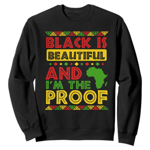 Black Pide Sweatshirt Black Is Beautiful And I'm The Proof Black History Month