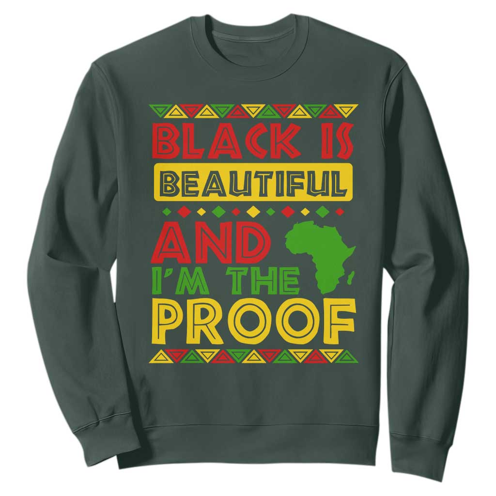 Black Pide Sweatshirt Black Is Beautiful And I'm The Proof Black History Month