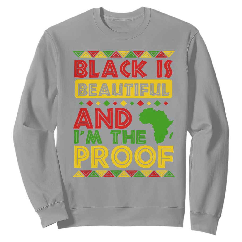 Black Pide Sweatshirt Black Is Beautiful And I'm The Proof Black History Month
