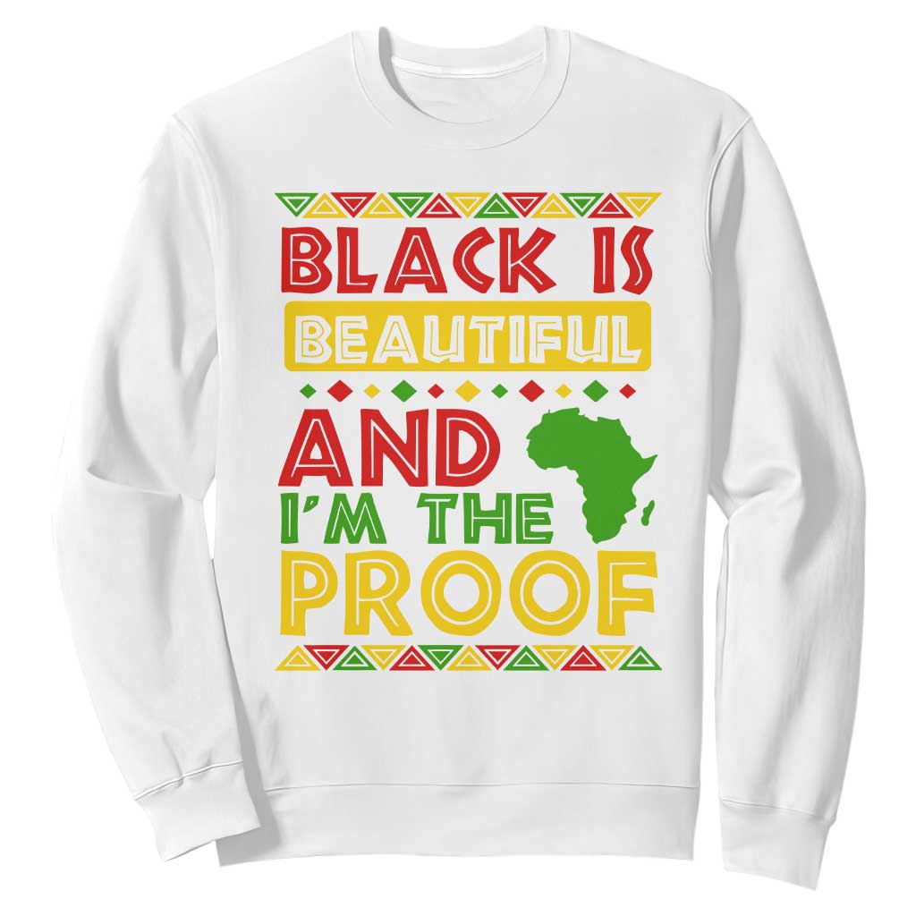 Black Pide Sweatshirt Black Is Beautiful And I'm The Proof Black History Month