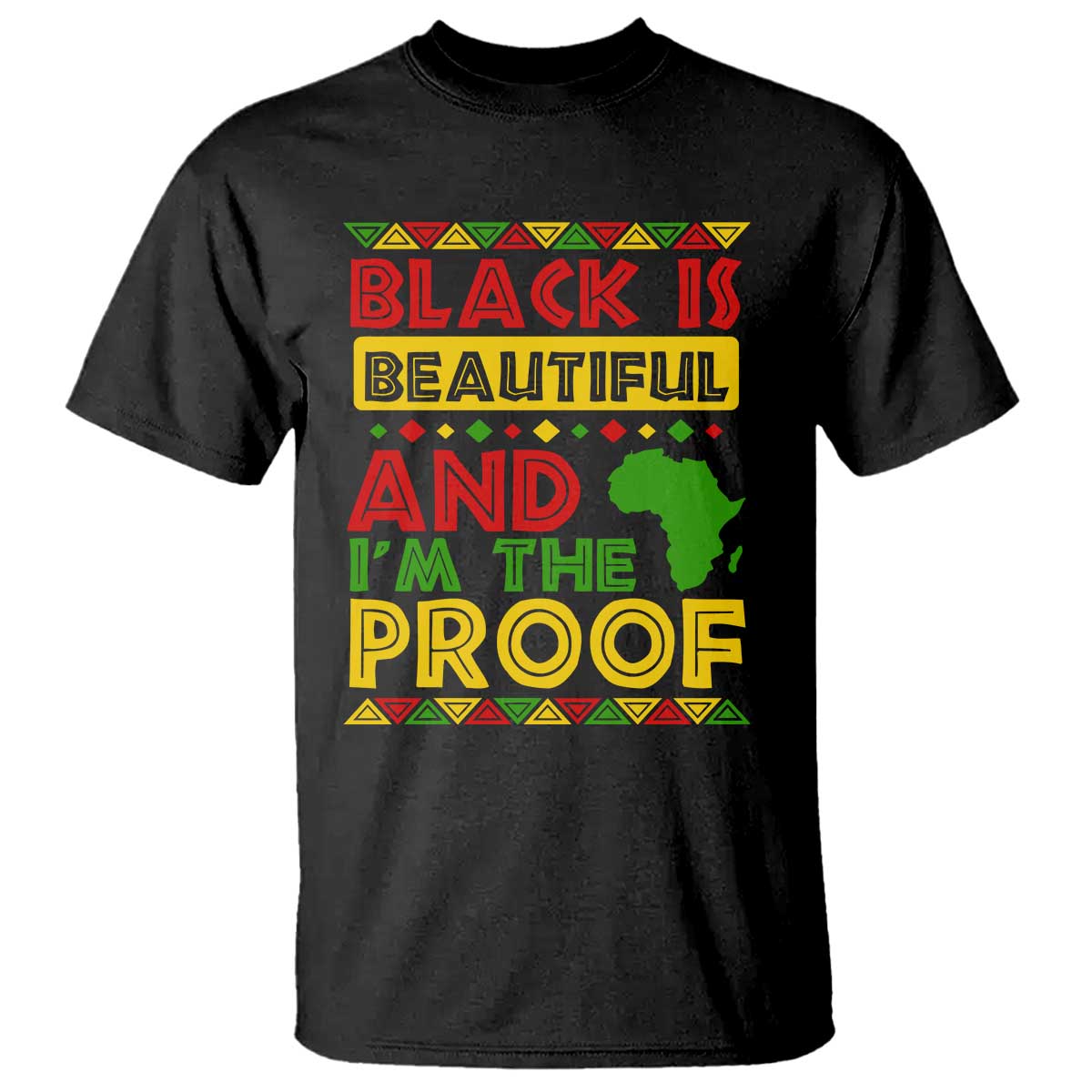 Black Pide T Shirt Black Is Beautiful And I'm The Proof Black History Month