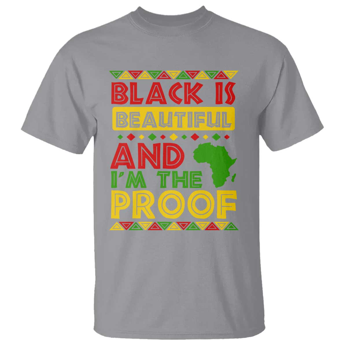 Black Pide T Shirt Black Is Beautiful And I'm The Proof Black History Month