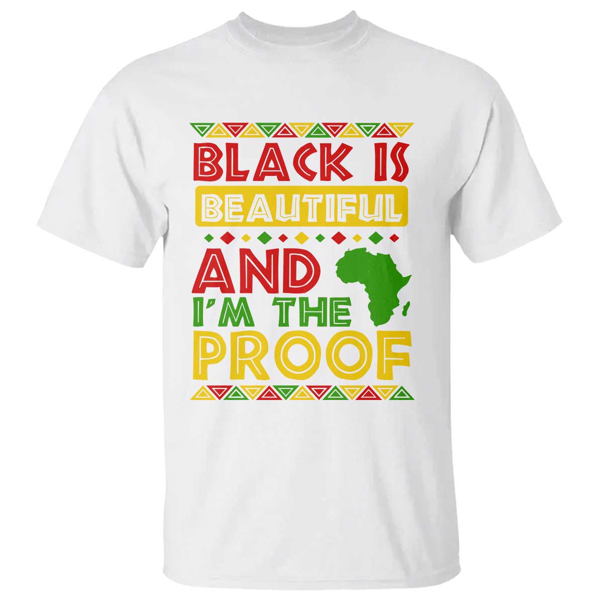Black Pide T Shirt Black Is Beautiful And I'm The Proof Black History Month